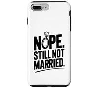 Nope Still Not Married Sarcastic Single Life Humor Case for iPhone 7 Plus/8 Plus