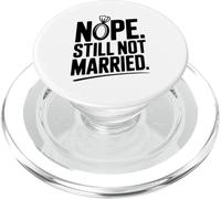 Nope Still Not Married Sarcastic Single Life Humor PopSockets PopGrip for MagSafe