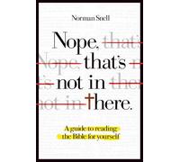 Nope, That's Not in There: A guide to reading the Bible for yourself