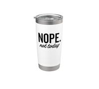 Nope Today Funny Grumpy Sarcastic Bad Attitude Sarcasm Stainless Steel Insulated Tumbler