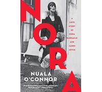 NORA: A Love Story of Nora Barnacle and James Joyce