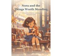 Nora and the Things Worth Mending: A Story About Kindness, Listening, and Trying Again (Growing with Nora)