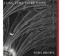 Nora Brown - Long Time To Be Gone [VINYL]