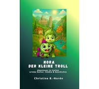 Nora, der kleine Troll - Abenteuer Italien, Erlebe Kultur, Städte & Geschichte: Ein liebevoller Reiseführer für Kinder durch Italien