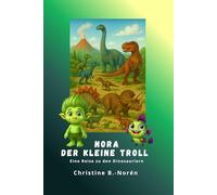 Nora, der kleine Troll - Eine Reise zu den Dinosauriern: Dinosaurier entdecken - mit Fantasie, Herz und jeder Menge Wissen!: 5