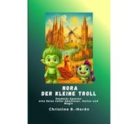 Nora, der kleine Troll - Entdeckt Spanien: Eine Reise voller Abenteuer, Kultur und Magie
