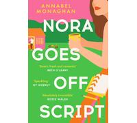 Nora Goes Off Script : An unmissable, totally swoonworthy summer romance