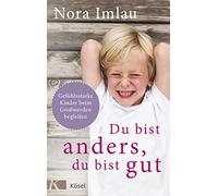 Nora Imlau Du bist anders, du bist gut: Gefühlsstarke Kinder beim Gr (Paperback)