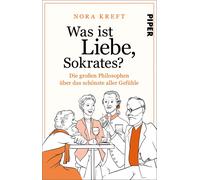 Nora Kreft Was ist Liebe, Sokrates?: Die großen Philosophen über das (Paperback)
