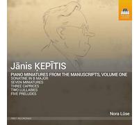 Nora Luse - Janis Kepitis: Piano Miniatures from the Manuscripts, Vol. 1