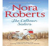Nora Roberts The Calhoun Sisters: Courting Catherine (Calhoun Women) / A Man Nora Roberts Multicolor