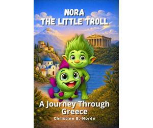 Nora, the Little Troll: A Journey Through Greece: Adventures Between Islands and Gods: 9