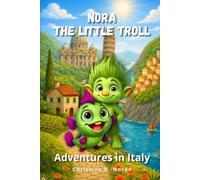 Nora, the Little Troll: Adventures in Italy: Discover Culture, Cities, and History