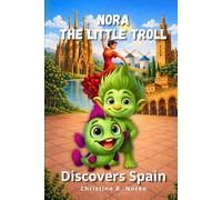 Nora, the Little Troll: Discovers Spain: A Journey Filled with Adventure, Culture, and Magic