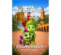 Nora, the Little Troll: Discovers Spain: A Journey Filled with Adventure, Culture, and Magic: 7
