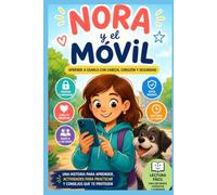 Nora y el móvil: Una historia en Lectura Fácil para aprender a usar el móvil de forma segura, responsable y saludable (Lectura Fácil para la Vida Diaria)