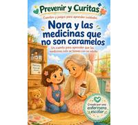 Nora y las medicinas que no son caramelos: Un cuento para aprender que los medicamentos solo se toman con un adulto (Prevenir y Curitas. Cuentos y juegos para aprender cuidados.)