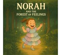 Norah and the Forest of Feelings (Through little Eyes)