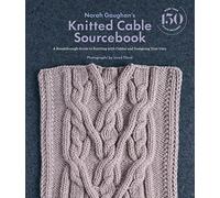 Norah Gaughan's Knitted Cable Sourcebook: A Breakthrough Guide to Knitting with Cables and Designing Your Own