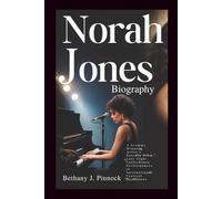 NORAH JONES BIOGRAPHY: A Grammy-Winning Artist’s Journey From Late-Night Coffeehouse Performances to International Festival Headliners