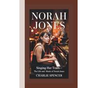 NORAH JONES: Singing Her Truth-The Life and Music of Norah Jones