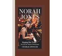 NORAH JONES: Singing Her Truth-The Life and Music of Norah Jones