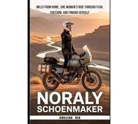 NORALY SCHOENMAKER: Miles From Home; One Woman’s Ride Through Fear, Freedom, and Finding Herself