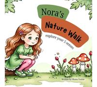 Nora's Nature Walk: Teaching Young Children to Connect with Nature Through Their Senses