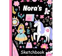 Nora's Sketchbook: Personalized Unicorn Journal with Blank Pages - Drawing & Doodling Book for Creative Girls and Kids