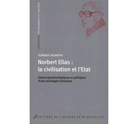 Norbert Elias : la civilisation et l'Etat : Enjeux épistémologiques et politiques d'une sociologie historique de Florence Delmotte (23 août 2007) Broché