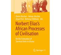 Norbert Elias’s African Processes of Civilisation: On the Formation of Survival Units in Ghana