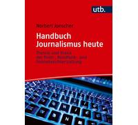 Norbert Jonsche Handbuch Journalismus heute: Theorie und Praxis der (Paperback)