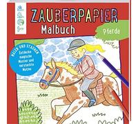 Norbert Pautner Zauberpapier Malbuch Pferde: Malen und Staunen. Entd (Paperback)