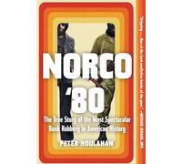 Norco '80: The True Story of the Most Spectacular Bank Robbery in American History