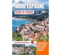 NORD ESPAGNE GUIDE DE VOYAGE 2026: Le Pays Basque, les Asturies et la Cantabrie