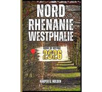 NORD RHENANIE-WESTPHALIE GUIDE DE VOYAGE: Un voyage d'expériences allant des monuments emblématiques et des joyaux cachés aux cultures, cuisines, aventures et plus encore (Harper Q en Voyage)