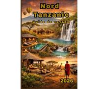 Nord Tanzanie Guide de voyage 2026