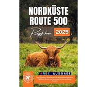 Norden Küste 500: Der ultimative Roadtrip-Führer zu Schottlands legendären Hochland (Volle Farbe)