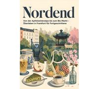 Nordend: Von der Apfelweinkneipe bis zum Bio-Markt - Überleben in Frankfurt für Fortgeschrittene. Das perfekte Geschenk für Einheimische & Zugezogene in Frankfurt am Main