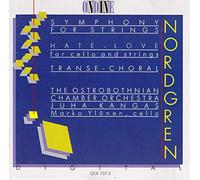 Nordgren: Symphony for Strings, Hate - Love for Cello and Strings / Transe - Choral The Ostrobthnian Chamber Orchestra Juha Kangas Marko Ylonen Cello
