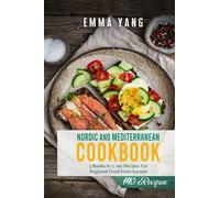 Nordic And Mediterranean Cookbook: 2 Books In 1: 140 Recipes For Regional Food From Europe