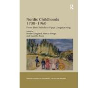 Nordic Childhoods 1700?1960 : From Folk Beliefs to Pippi Longstocking