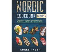 Nordic Cookbook: Discover 77 Recipes For Cooking At Home Traditional And Modern Scandinavian Dishes
