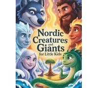 Nordic Creatures and Giants for Toddlers: Friendly stories about Nordic creatures for children aged 3-9 (Norse mythology for children)