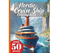 Nordic Cruise Ship Travel Coloring Book XXL: Explore the Fjords: Your coloring book featuring realistic cruise ships in Northern Europe