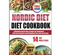 NORDIC DIET COOKBOOK: A Mediterranean diet recipe for Beginners with Easy Recipes and Shopping Lists and meal plan