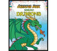 Nordic Dragons Coloring Book: Mythical Norse Dragons to Color, Each with a Name and Special Power