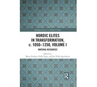 Nordic Elites in Transformation, c. 1050-1250, Volume I: Material Resources: 1 (Routledge Research in Medieval Studies)