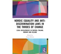 Nordic Equality and Anti-Discrimination Laws in the Throes of Change : Legal developments in Sweden, Finland, Norway, and Iceland