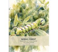 Nordic Forest - Butterflies & Forest Insects Coloring Book: 58 Real Nordic Species from Northern Europe with Common and Scientific Names for Relaxation, Nature Study and Creative Coloring
